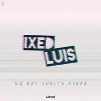 Ixedluis - No Hay Vuelta Atrás (iXedluis) (Original)