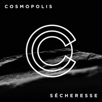 Cosmopolis - Sécheresse