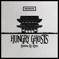 Rednote - Hungry Ghosts (Hannibal Rex Remix)