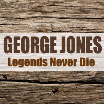 George Jones - Legends Never Die (Remastered)