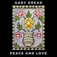 Gary Dread - Peace & Love