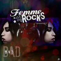 Femme Rocks - Bad