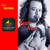 Raja Hasan - Yaar Bina - Single