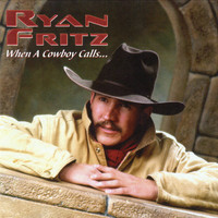 Ryan Fritz - When a Cowboy Calls...