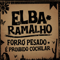 Elba Ramalho - Forró Pesado / É Proibido Cochilar (ao Vivo)