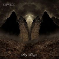 Shwizz - Big Things (Changing Gears)