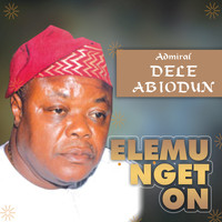 Admiral Dele Abiodun - Elemu Nget On
