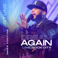 James Fortune - Dream Again (Live From Rock City)