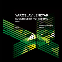 Yaroslav Lenzyak - Sometimes I'm Not the One