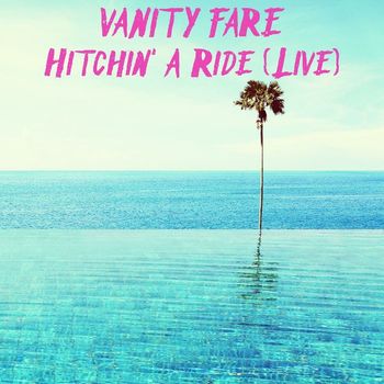Vanity Fare - Hitchin' a Ride (Live)