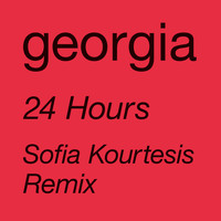 Georgia - 24 Hours (Sofia Kourtesis Remix)