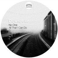 Downpour - No One / All That I Can Do