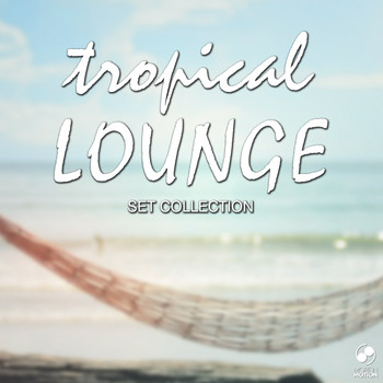 Various Artists - Tropical Lounge Set Collection