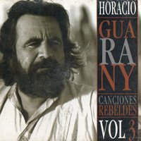 Horacio Guarany - Canciones Rebeldes Vol. 3