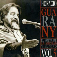 Horacio Guarany - El Poeta De La Amistad Y El Vino Vol. 5