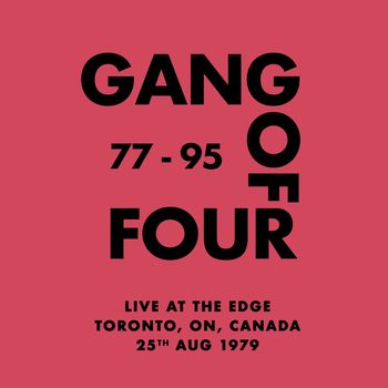 Gang Of Four - Live at The Edge, Toronto, ON, Canada - 25th Aug 1979