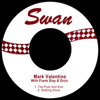 Mark Valentino - The Push and Kick / Walking Alone