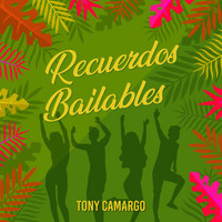 Tony Camargo - Recuerdos Bailables