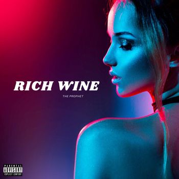 The Prophet - Rich Wine (Explicit)