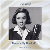 Lee Wiley - Blues In My Heart (EP) (All Tracks Remastered)