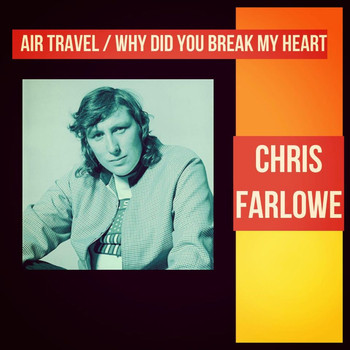 Chris Farlowe - Air Travel / Why Did You Break My Heart