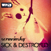 Scrovinsky - Sick & Destroyed