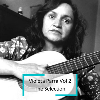Violeta Parra - Violeta Parra Vol 2 - The Selection