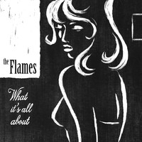 The Flames - What It's All About
