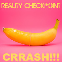 Reality Checkpoint - Crrash!!! (Explicit)