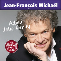 Jean-François Michaël - Adieu jolie Candy (Nouvelle version)