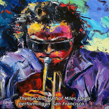 Miles Davis - The Second Half of Miles Davis Performing Live from San Francisco