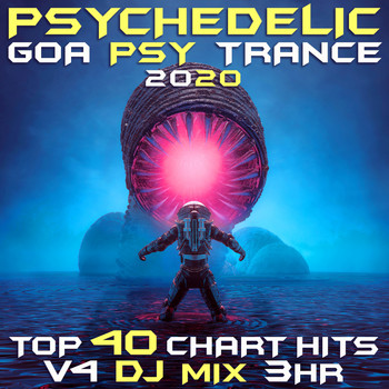 Goa Doc, Psytrance, Psychedelic Trance - Psychedelic Goa Psy Trance 2020 Top 40 Chart Hits, Vol. 4 DJ Mix 3Hr