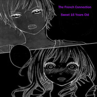 The French Connection - Sweet 16 Years Old