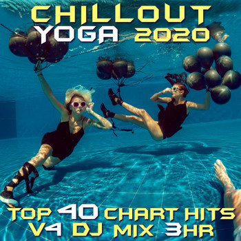 Goa Doc, Psytrance, Psydub - Chill Out Yoga 2020 Top 40 Chart Hits, Vol. 4 DJ Mix 3Hr