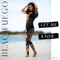 Blaq Fuego - Let Me Know