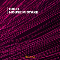 Bold - House Mistake
