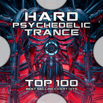 Goa Doc, Psytrance, Psychedelic Trance - Hard Psychedelic Trance Top 100 Best Selling Chart Hits