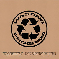 Wasting Program - Dirty Puppets (Explicit)