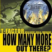 T-Factor - How many more out there? (Explicit)