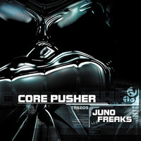Core Pusher - Juno freaks (Explicit)