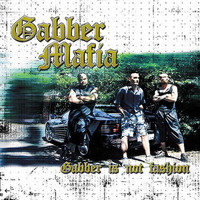 Gabber Mafia - Gabber is not fashion (Explicit)