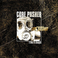 Core Pusher - I like U stoopid (Explicit)