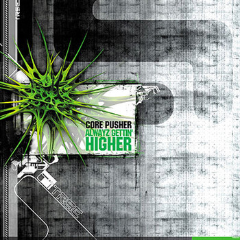 Core Pusher - Alwayz gettin' higher (Explicit)