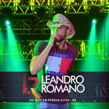 Leandro Romano - Leandro Romano - Ao Vivo Em Pedras Altas - BA