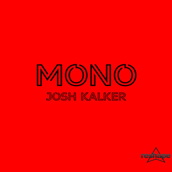 Josh Kalker - MONO - Josh Kalker