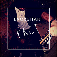 Fact - Exorbitant (Explicit)