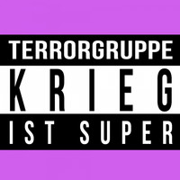Terrorgruppe - Krieg ist super (Explicit)