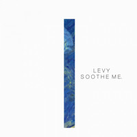 LEVY - Soothe Me.