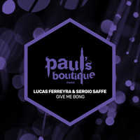 Lucas Ferreyra and Sergio Saffe - Give Me Bong