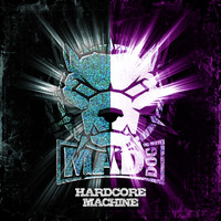 DJ MAD DOG - Hardcore machine (Explicit)